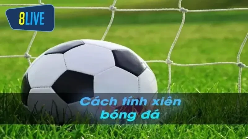 Cách tính cược xiên trong bóng đá