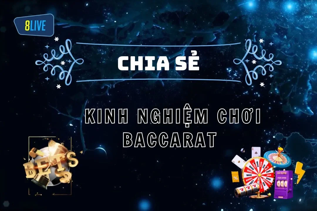 Kinh nghiệm chơi Baccarat